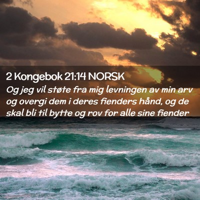 Picture 02 - 2 Kongebok 21:14 NORSK - Og jeg vil støte fra mig levningen av min arv og - Bible Verse Picture