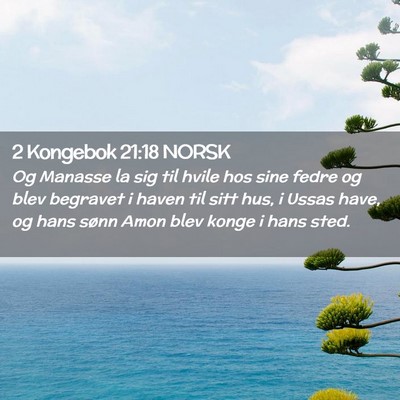 Picture 02 - 2 Kongebok 21:18 NORSK - Og Manasse la sig til hvile hos sine fedre og - Bible Verse Picture