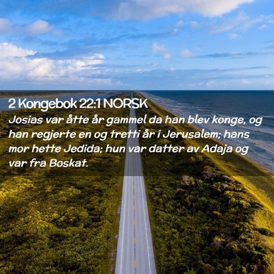 Picture 02 - 2 Kongebok 22:1 NORSK - Josias var åtte år gammel da han blev konge, og - Bible Verse Picture
