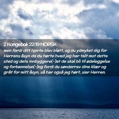 Picture 02 - 2 Kongebok 22:19 NORSK - men fordi ditt hjerte blev bløtt, og du ydmyket - Bible Verse Picture