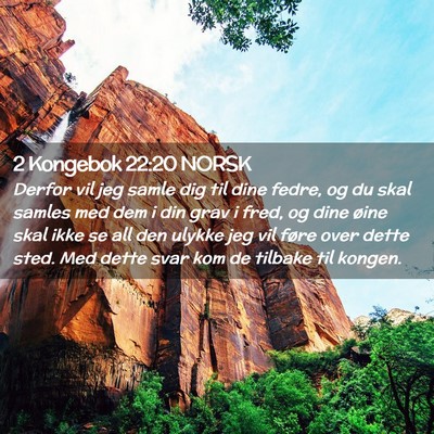 Picture 02 - 2 Kongebok 22:20 NORSK - Derfor vil jeg samle dig til dine fedre, og du - Bible Verse Picture