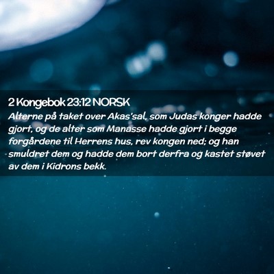 Picture 02 - 2 Kongebok 23:12 NORSK - Alterne på taket over Akas'sal, som Judas konger - Bible Verse Picture
