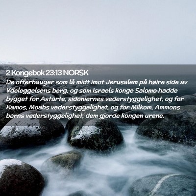 Picture 02 - 2 Kongebok 23:13 NORSK - De offerhauger som lå midt imot Jerusalem på - Bible Verse Picture