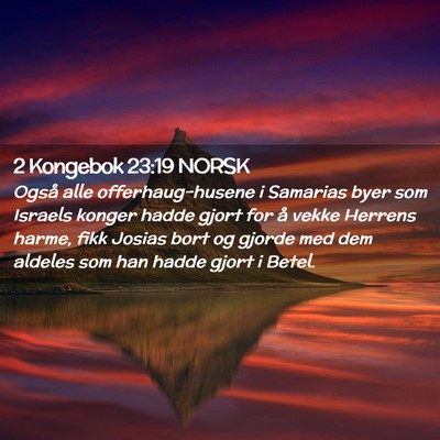 Picture 02 - 2 Kongebok 23:19 NORSK - Også alle offerhaug-husene i Samarias byer som - Bible Verse Picture