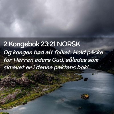 Picture 02 - 2 Kongebok 23:21 NORSK - Og kongen bød alt folket: Hold påske for Herren - Bible Verse Picture