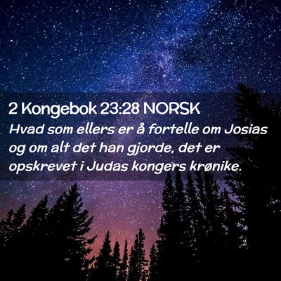 Picture 02 - 2 Kongebok 23:28 NORSK - Hvad som ellers er å fortelle om Josias og om - Bible Verse Picture