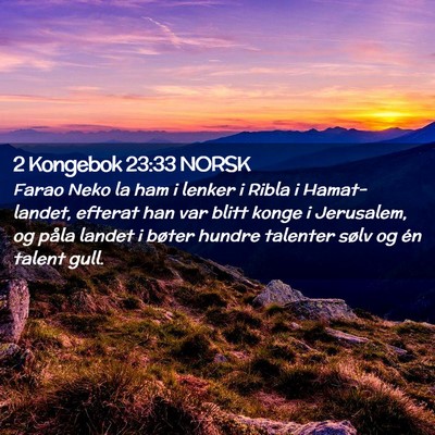 Picture 02 - 2 Kongebok 23:33 NORSK - Farao Neko la ham i lenker i Ribla i - Bible Verse Picture