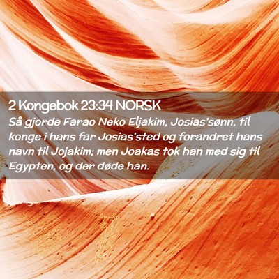 Picture 02 - 2 Kongebok 23:34 NORSK - Så gjorde Farao Neko Eljakim, Josias'sønn, til - Bible Verse Picture