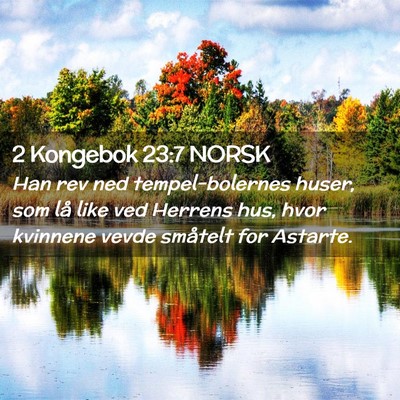 Picture 02 - 2 Kongebok 23:7 NORSK - Han rev ned tempel-bolernes huser, som lå like - Bible Verse Picture