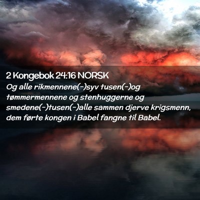 Picture 02 - 2 Kongebok 24:16 NORSK - Og alle rikmennene(-)syv tusen(-)og - Bible Verse Picture