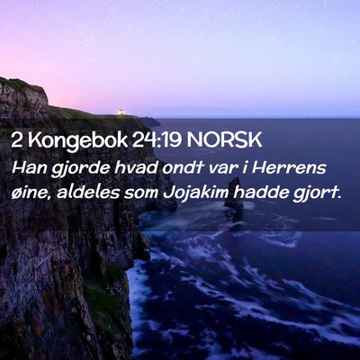 Picture 02 - 2 Kongebok 24:19 NORSK - Han gjorde hvad ondt var i Herrens øine, aldeles - Bible Verse Picture