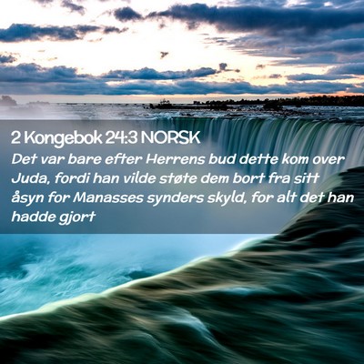 Picture 02 - 2 Kongebok 24:3 NORSK - Det var bare efter Herrens bud dette kom over - Bible Verse Picture
