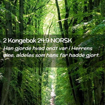 Picture 02 - 2 Kongebok 24:9 NORSK - Han gjorde hvad ondt var i Herrens øine, aldeles - Bible Verse Picture