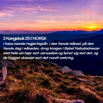 Picture 02 - 2 Kongebok 25:1 NORSK - I hans niende regjeringsår, i den tiende måned, - Bible Verse Picture