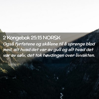 Picture 02 - 2 Kongebok 25:15 NORSK - Også fyrfatene og skålene til å sprenge blod - Bible Verse Picture