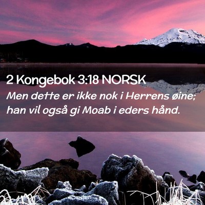Picture 02 - 2 Kongebok 3:18 NORSK - Men dette er ikke nok i Herrens øine; han vil - Bible Verse Picture