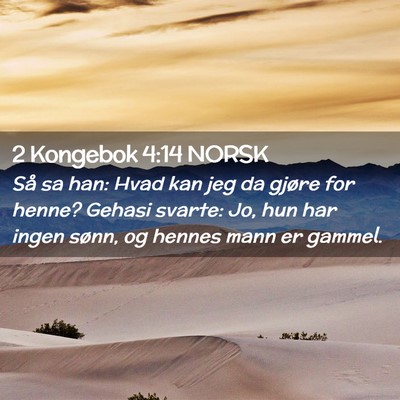 Picture 02 - 2 Kongebok 4:14 NORSK - Så sa han: Hvad kan jeg da gjøre for henne? - Bible Verse Picture
