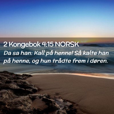 Picture 02 - 2 Kongebok 4:15 NORSK - Da sa han: Kall på henne! Så kalte han på - Bible Verse Picture