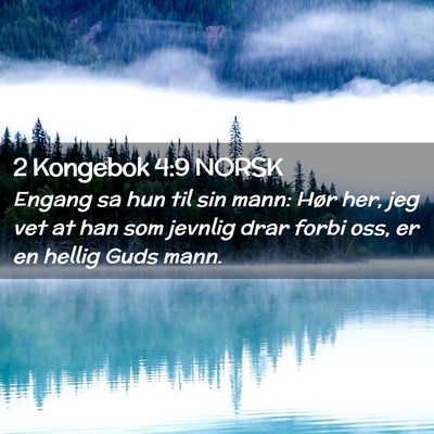 Picture 02 - 2 Kongebok 4:9 NORSK - Engang sa hun til sin mann: Hør her, jeg vet at - Bible Verse Picture