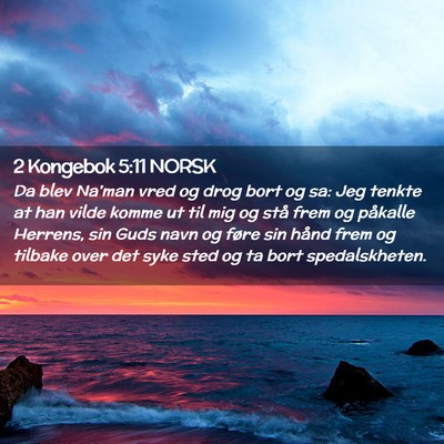 Picture 02 - 2 Kongebok 5:11 NORSK - Da blev Na'man vred og drog bort og sa: Jeg - Bible Verse Picture