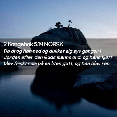 Picture 02 - 2 Kongebok 5:14 NORSK - Da drog han ned og dukket sig syv ganger i Jordan - Bible Verse Picture