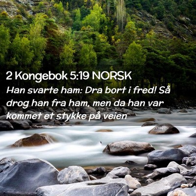 Picture 02 - 2 Kongebok 5:19 NORSK - Han svarte ham: Dra bort i fred! Så drog han fra - Bible Verse Picture