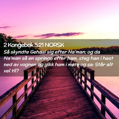 Picture 02 - 2 Kongebok 5:21 NORSK - Så skyndte Gehasi sig efter Na'man; og da Na'man - Bible Verse Picture