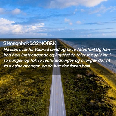 Picture 02 - 2 Kongebok 5:23 NORSK - Na'man svarte: Vær så snild og ta to talenter! - Bible Verse Picture