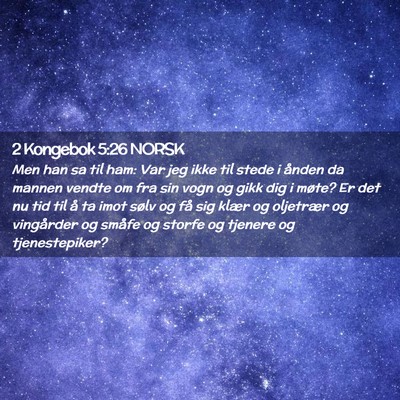 Picture 02 - 2 Kongebok 5:26 NORSK - Men han sa til ham: Var jeg ikke til stede i - Bible Verse Picture
