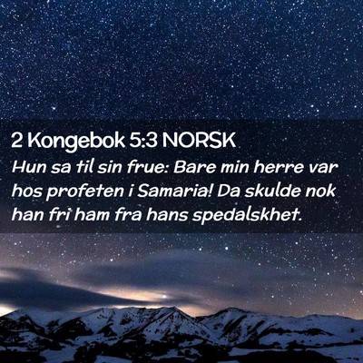 Picture 02 - 2 Kongebok 5:3 NORSK - Hun sa til sin frue: Bare min herre var hos - Bible Verse Picture