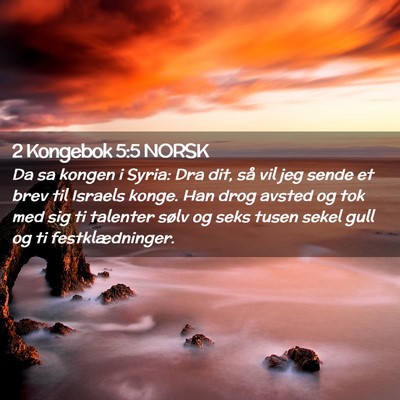 Picture 02 - 2 Kongebok 5:5 NORSK - Da sa kongen i Syria: Dra dit, så vil jeg sende - Bible Verse Picture