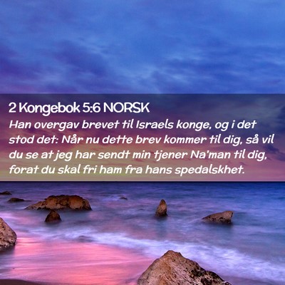 Picture 02 - 2 Kongebok 5:6 NORSK - Han overgav brevet til Israels konge, og i det - Bible Verse Picture