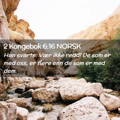 Picture 02 - 2 Kongebok 6:16 NORSK - Han svarte: Vær ikke redd! De som er med oss, er - Bible Verse Picture