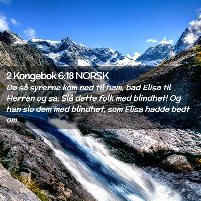Picture 02 - 2 Kongebok 6:18 NORSK - Da så syrerne kom ned til ham, bad Elisa til - Bible Verse Picture