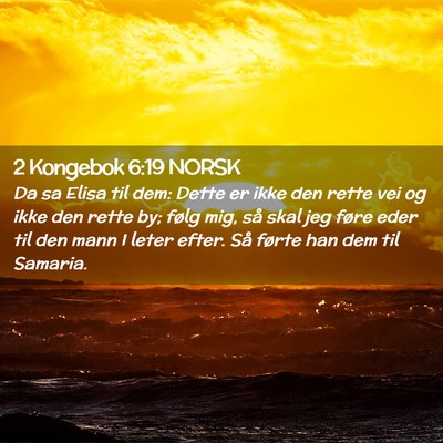 Picture 02 - 2 Kongebok 6:19 NORSK - Da sa Elisa til dem: Dette er ikke den rette vei - Bible Verse Picture