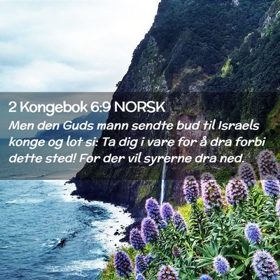 Picture 02 - 2 Kongebok 6:9 NORSK - Men den Guds mann sendte bud til Israels konge og - Bible Verse Picture