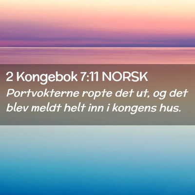 Picture 02 - 2 Kongebok 7:11 NORSK - Portvokterne ropte det ut, og det blev meldt helt - Bible Verse Picture