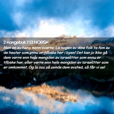 Picture 02 - 2 Kongebok 7:13 NORSK - Men en av hans menn svarte: La nogen av dine folk - Bible Verse Picture