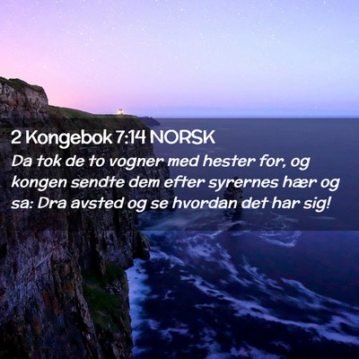 Picture 02 - 2 Kongebok 7:14 NORSK - Da tok de to vogner med hester for, og kongen - Bible Verse Picture