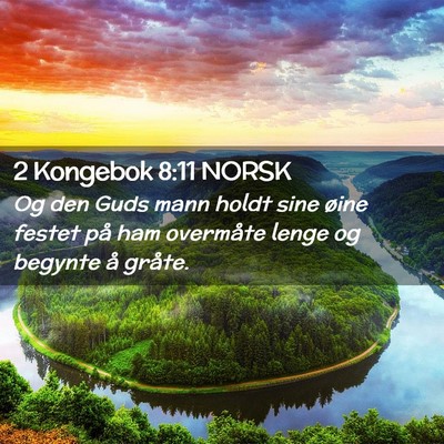 Picture 02 - 2 Kongebok 8:11 NORSK - Og den Guds mann holdt sine øine festet på ham - Bible Verse Picture