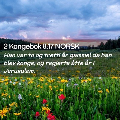 Picture 02 - 2 Kongebok 8:17 NORSK - Han var to og tretti år gammel da han blev - Bible Verse Picture