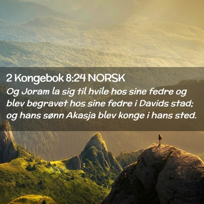 Picture 02 - 2 Kongebok 8:24 NORSK - Og Joram la sig til hvile hos sine fedre og blev - Bible Verse Picture