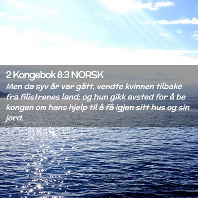 Picture 02 - 2 Kongebok 8:3 NORSK - Men da syv år var gått, vendte kvinnen tilbake - Bible Verse Picture