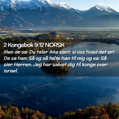 Picture 02 - 2 Kongebok 9:12 NORSK - Men de sa: Du taler ikke sant; si oss hvad det - Bible Verse Picture