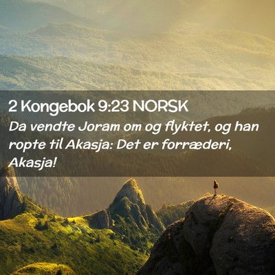 Picture 02 - 2 Kongebok 9:23 NORSK - Da vendte Joram om og flyktet, og han ropte til - Bible Verse Picture