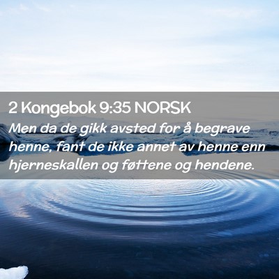 Picture 02 - 2 Kongebok 9:35 NORSK - Men da de gikk avsted for å begrave henne, fant - Bible Verse Picture