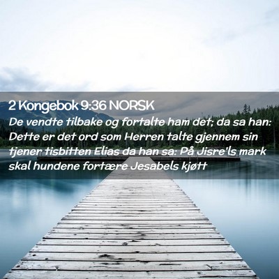 Picture 02 - 2 Kongebok 9:36 NORSK - De vendte tilbake og fortalte ham det; da sa han: - Bible Verse Picture