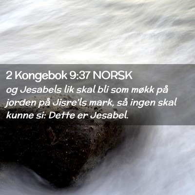 Picture 02 - 2 Kongebok 9:37 NORSK - og Jesabels lik skal bli som møkk på jorden på - Bible Verse Picture