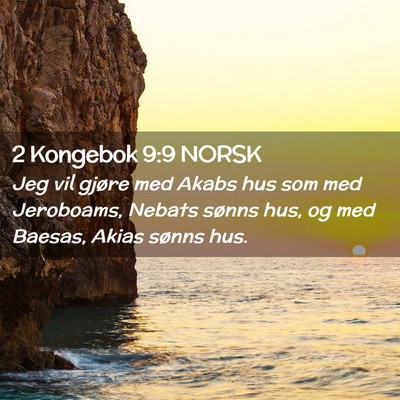 Picture 02 - 2 Kongebok 9:9 NORSK - Jeg vil gjøre med Akabs hus som med Jeroboams, - Bible Verse Picture