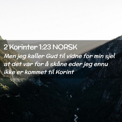 Picture 02 - 2 Korinter 1:23 NORSK - Men jeg kaller Gud til vidne for min sjel at det - Bible Verse Picture